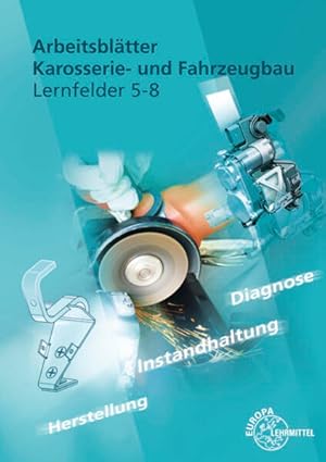 Seller image for Arbeitsbltter Karosserie- und Fahrzeugbau Lernfelder 5-8 for sale by primatexxt Buchversand