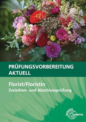 Bild des Verkufers fr Prfungsvorbereitung aktuell - Florist/Floristin - Zwischen- und Abschlussprfung zum Verkauf von primatexxt Buchversand
