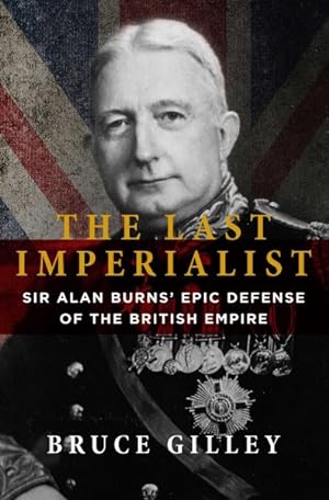 Seller image for Last Imperialist : Sir Alan Burns Epic Defense of the British Empire for sale by GreatBookPrices