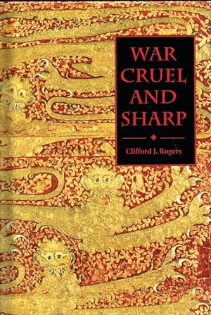Bild des Verkufers fr WAR CRUEL AND SHARP : ENGLISH STRATEGY UNDER EDWARD III, 1327-1360 zum Verkauf von Paul Meekins Military & History Books
