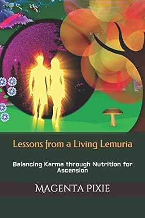 Bild des Verkufers fr Lessons from a Living Lemuria: Balancing Karma through Nutrition for Ascension zum Verkauf von WeBuyBooks 2