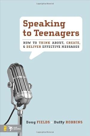 Bild des Verkufers fr Speaking to Teenagers: How to Think About, Create, and Deliver Effective Messages: How to Think About, Create, & Deliver Effective Messages zum Verkauf von WeBuyBooks