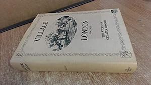 Imagen del vendedor de Village London: Story of Greater London: v. 2 (London library) a la venta por WeBuyBooks