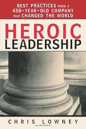 Bild des Verkufers fr Heroic Leadership: Best Practices from a 450 Year Old Company That Changed the World zum Verkauf von WeBuyBooks