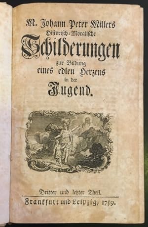 Bild des Verkufers fr Historisch-Moralische Schilderungen zur Bildung eines edlen Herzens in der Jugend, Dritter und letzter Theil. zum Verkauf von Antiquariat Im Seefeld / Ernst Jetzer