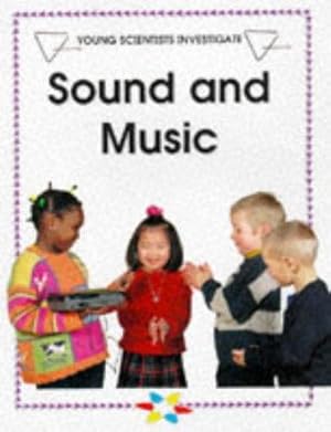 Bild des Verkufers fr Sound and Music (Young Scientists Investigate) zum Verkauf von WeBuyBooks