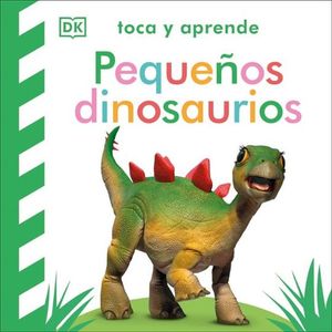 PEQUEÑOS DINOSAURIOS. TOCA Y APRENDE