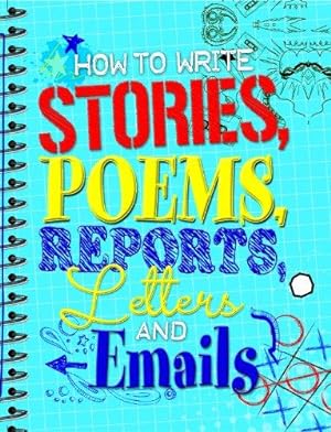 Seller image for How to Write Stories, Poems, Reports, Letters and Email for sale by WeBuyBooks
