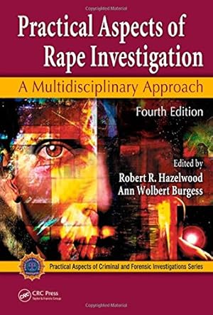 Seller image for Practical Aspects of Rape Investigation: A Multidisciplinary Approach, Fourth Edition (Practical Aspects of Criminal and Forensic Investigations) for sale by WeBuyBooks