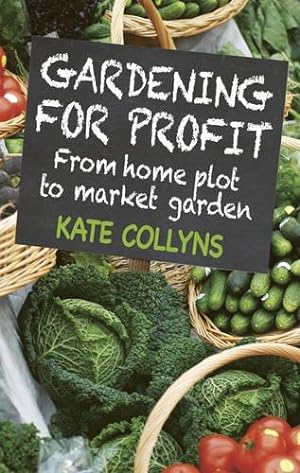 Bild des Verkufers fr Gardening for Profit: From Home Plot to Market Garden zum Verkauf von WeBuyBooks