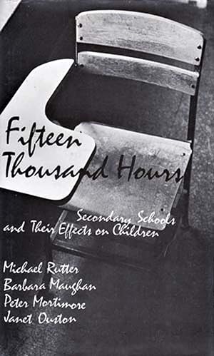 Fifteen Thousand Hours: Secondary Schools & Their Effects on Children