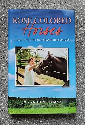Rose Colored Horses: A Year in the Life of a Crazed Horsewoman
