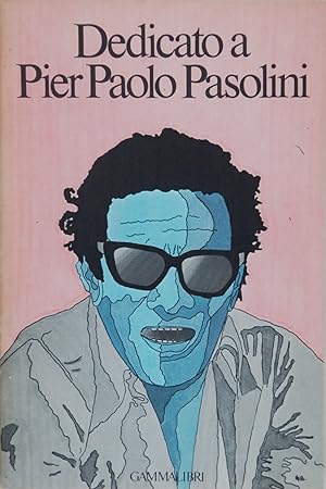 Dedicato a Pier Paolor Pasolini