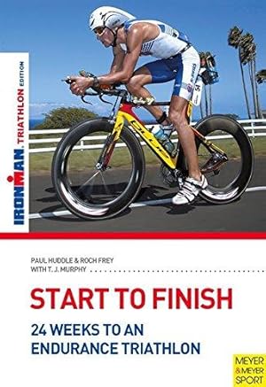 Seller image for Start to Finish: 24 Weeks to an Endurance Triathlon for sale by WeBuyBooks