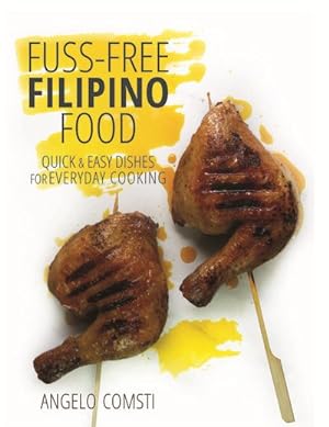 Seller image for Fuss-Free Filipino Food : Quick & Easy Dishes for Everyday Cooking for sale by GreatBookPricesUK