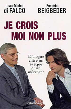 Imagen del vendedor de Je crois Moi non plus : Dialogue entre un vque et un mcrant a la venta por Dmons et Merveilles