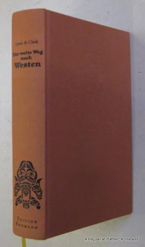 Die Tagebücher der Lewis & Clark-Expedition 1804-1806. Herausgegeben von Hartmut Wasser. Lenninge...