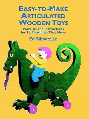 Immagine del venditore per Easy-to-Make Articulated Wooden Toys: Patterns and Instructions for 18 Playthings That Move venduto da WeBuyBooks