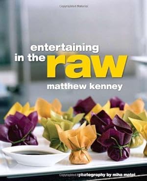 Image du vendeur pour Matthew Kenney's Entertaining in the Raw mis en vente par WeBuyBooks