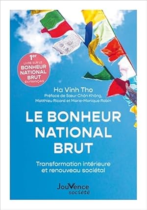 Image du vendeur pour Le Bonheur National Brut: Transformation intrieure et renouveau socital mis en vente par Dmons et Merveilles