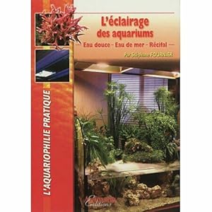 Image du vendeur pour L'clairage des aquarium - Eau douce - Eau de mer - Rcifal mis en vente par Dmons et Merveilles