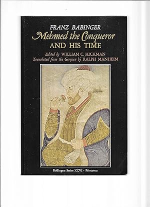 MEHMED THE CONQUEROR AND HIS TIME. Edited By William C. Hickman. Translated By Ralph Mannheim