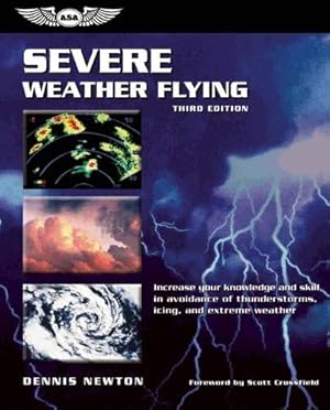 Imagen del vendedor de Severe Weather Flying: Increase your knowledge and skill in avoidance of thunderstorms, icing, and extreme weather a la venta por WeBuyBooks