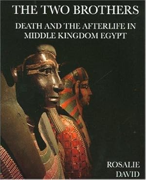 Bild des Verkufers fr The Two Brothers: Death and the Afterlife in Middle Kingdom Egypt zum Verkauf von WeBuyBooks