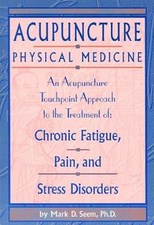 Bild des Verkufers fr Acupuncture Physical Medicine: An Acupuncture Touchpoint Approach to the Treatment of Chronic Fatigue, Pain and Stress Disorders zum Verkauf von WeBuyBooks