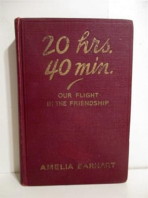 Seller image for 20 Hrs. 40 Min.: Our Flight in the Friendship, the American Girl, First Across the Atlantic by Air, Tells Her Story. for sale by Military Books