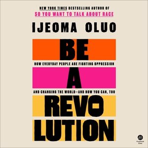 Seller image for Be a Revolution : How Everyday People Are Fighting Oppression and Changing the World - And How You Can, Too for sale by GreatBookPrices