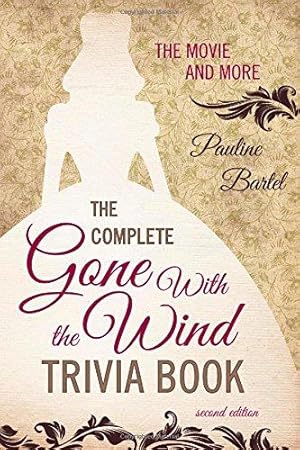 Bild des Verkufers fr The Complete Gone with the Wind Trivia Book: The Movie and More zum Verkauf von WeBuyBooks