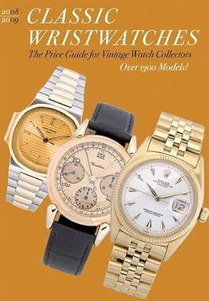 Bild des Verkufers fr Classic Wristwatches: Profiles and Prices of Vintage Timepieces: The Price Guide for Vintage Watch Collectors (Classic Wristwatches: A Catalog of Vintage Timepieces & Their Prices) zum Verkauf von WeBuyBooks