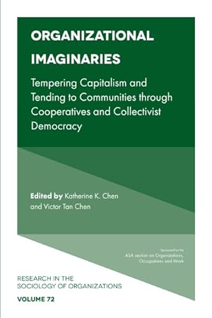 Seller image for Organizational Imaginaries : Tempering Capitalism and Tending to Communities Through Cooperatives and Collectivist Democracy for sale by GreatBookPrices