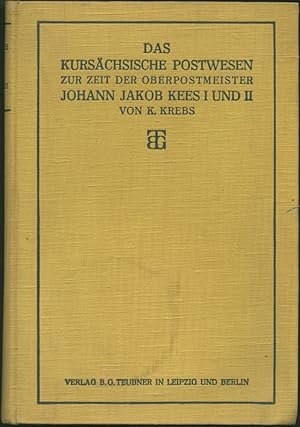 Immagine del venditore per Das kurschsische Postwesen zur Zeit der Oberpostmeister Johann Jakob Kees I und II. venduto da Schsisches Auktionshaus & Antiquariat