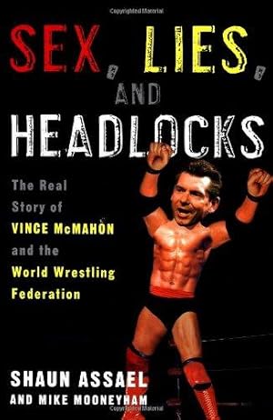 Imagen del vendedor de Sex, Lies, and Headlocks: The Real Story of Vince McMahon and the World Wrestling Federation a la venta por WeBuyBooks