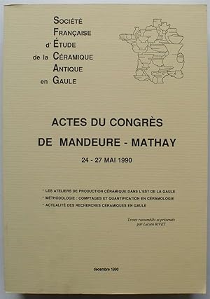 Société Française d'Etude de la Céramique Antique en Gaule - Actes du congrès de Mandeure-Mathay ...