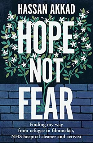 Imagen del vendedor de Hope Not Fear: Finding My Way from Refugee to Filmmaker to NHS Hospital Cleaner and Activist a la venta por WeBuyBooks