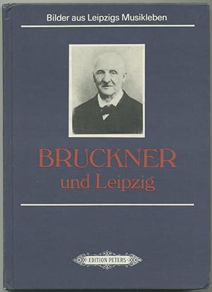 Image du vendeur pour Bruckner und Leipzig. Vom Werden und Wachsen einer Tradition. mis en vente par Schsisches Auktionshaus & Antiquariat