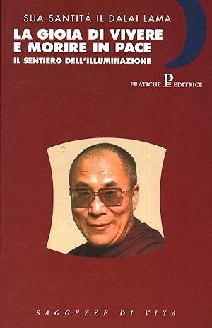 Image du vendeur pour Sua Santit il Dalai Lama: La gioia di vivere e morire in pace. Il sentiero dell'Illuminazione. Saggezze di vita mis en vente par Di Mano in Mano Soc. Coop