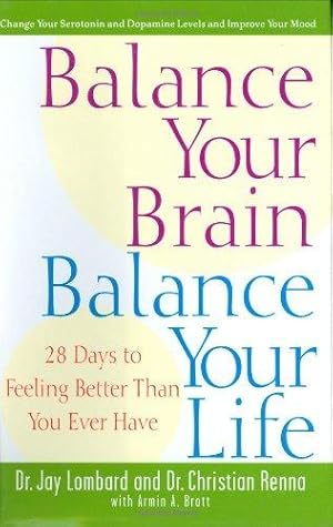 Bild des Verkufers fr Balance Your Brain, Balance Your Life: 28 Days to Feeling Better Than You Ever Have: Rebalance Your Body and Calm Your Mind zum Verkauf von WeBuyBooks