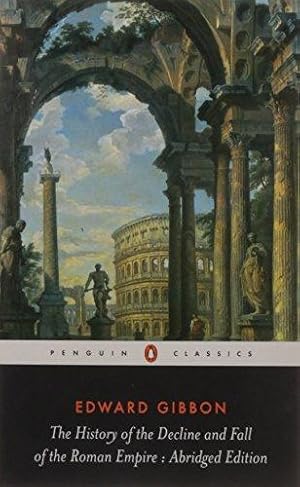 Image du vendeur pour The History of the Decline and Fall of the Roman Empire: Edward Gibbon (Abridged Edition): xxxix (Penguin Classics) mis en vente par WeBuyBooks 2