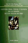 Cultura oral, visual y escrita en la españa de los siglos de oro