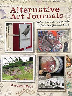 Bild des Verkufers fr Alternative Art Journals: Explore Innovative Approaches to Collecting Your Creativity zum Verkauf von WeBuyBooks