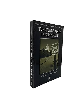 Seller image for Torture and Eucharist : Theology, Politics, and the Body of Christ for sale by Cheltenham Rare Books