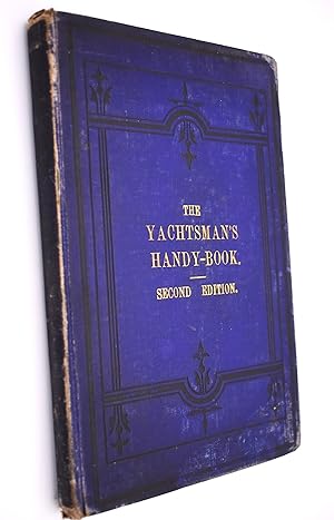 THE YACHTSMAN'S HANDY BOOK For Sea Use, And Adapted For The Board Of Trade Yachting Certificate