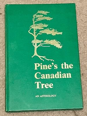 Pine's the Canadian Tree: An Anthology (Inscribed Copy)