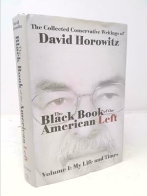 Immagine del venditore per The Collected Conservative Writings of David Horowitz: The Black Book of the American Left (Volume 1: My Life and Times) venduto da ThriftBooksVintage