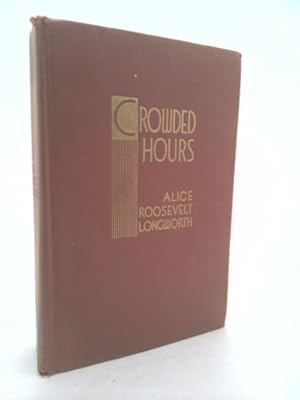 Seller image for Crowded hours,: Reminiscences of Alice Roosevelt Longworth for sale by ThriftBooksVintage