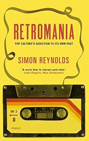 Seller image for Retromania: Pop Culture's Addiction to its Own Past for sale by WeBuyBooks